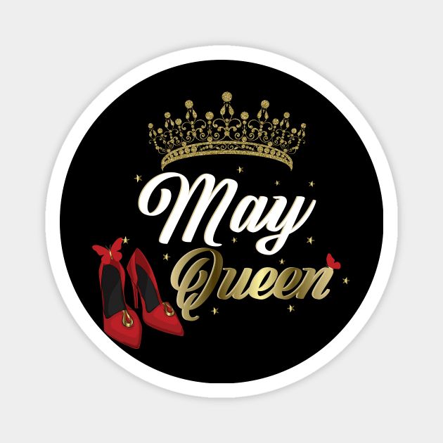 May Queen Birthday for women Magnet by Spreadlove